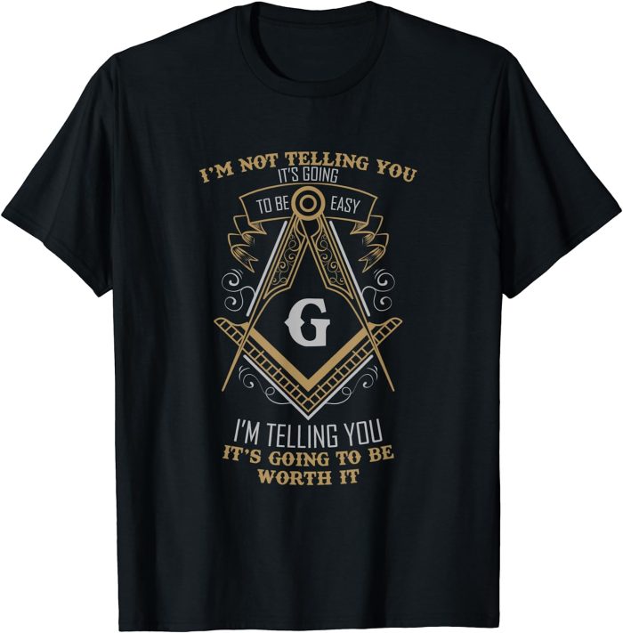 Im Telling You It's Going to be Worth it - Freemason T-Shirt (1)