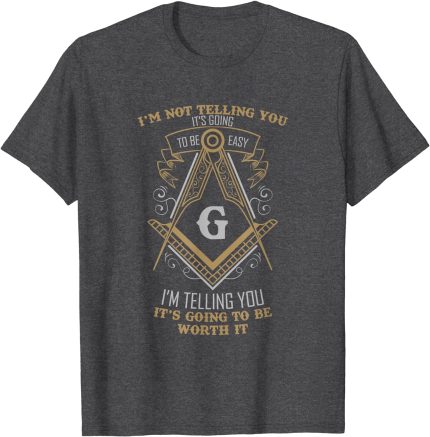 Im Telling You It's Going to be Worth it - Freemason T-Shirt (2)