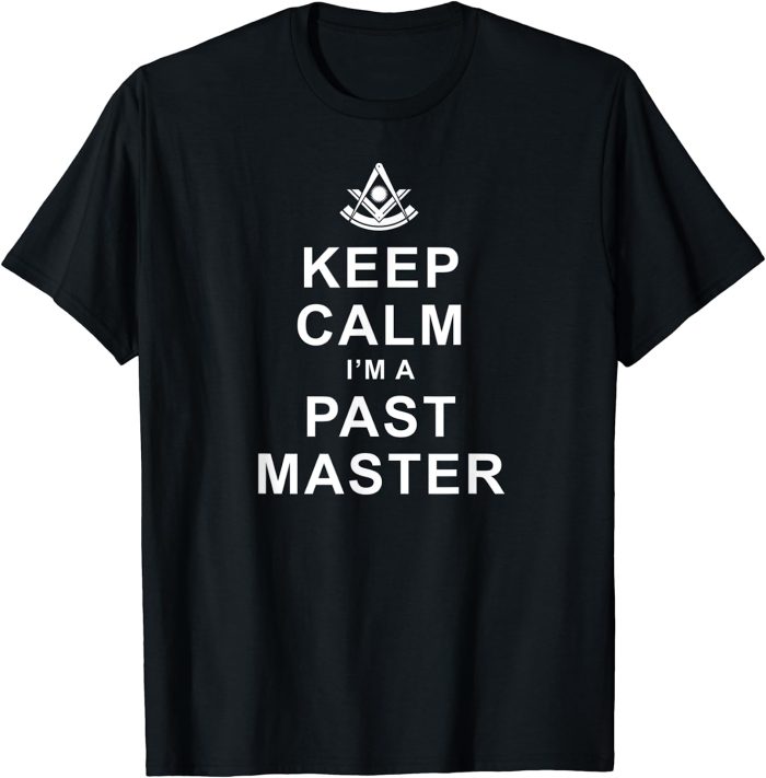 Masonic Keep Calm I'm A Past Master Freemason T-Shirt (1)